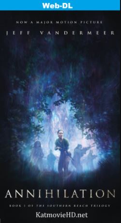 Annihilation 2018 480p 720p 1080p NF WEB-DL x264 English Full Movie