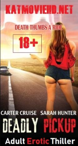 [18+] Deadly Pickup 2016 English 480p 300MB Movie [Adult Erotic Movie] Free Download