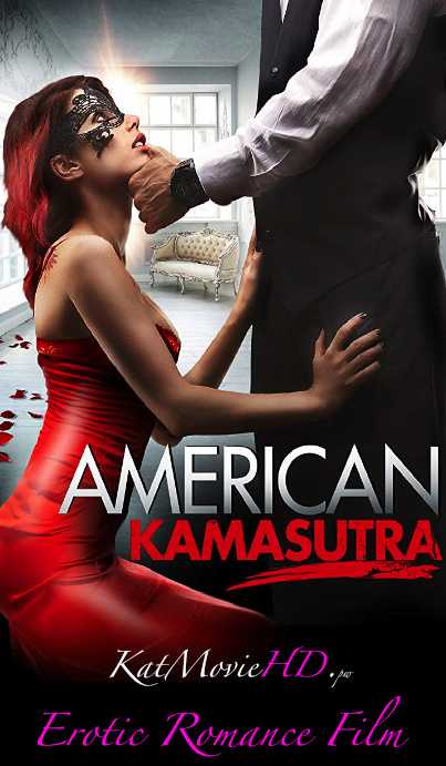 18+ American Kamasutra (2018) Full Movie 480p 720p HDRip English [ Erotic Flim ]