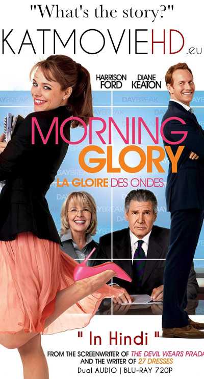 Morning Glory (2010) Hindi 1080p 720p 480p BluRay | Dual Audio [Hindi DD 5.1 + English] ESub