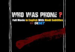 Who Was Phone? (2020) Full Movie [In English] With Hindi Subtitles | Web-DL 720p [1XBET]