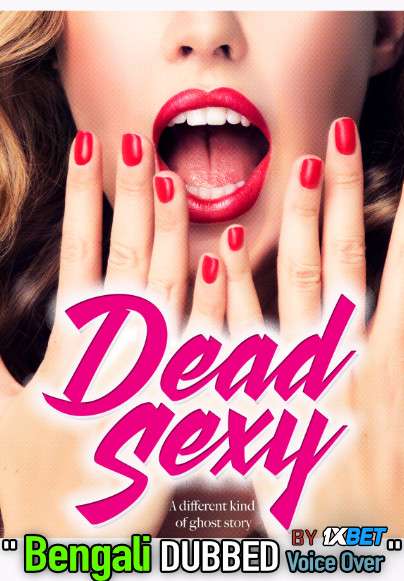 Dead Sexy (2018) Bengali Dubbed (Voice Over) BRRip 720p [Full Movie] 1XBET