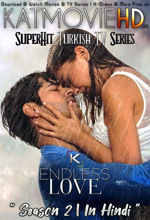 Download Endless Love: Season 2 (in Hindi) All Episodes (Kara Sevda S02) Complete Hindi Dubbed [Turkish TV Series Dub in Hindi by MX.Player] Watch Endless Love (Kara Sevda) S02 Online Free On KatMovieHD.se .